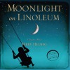 Moonlight On Linoleum: A Daughter's Memoir (Audio) - Terry Helwig, Ann Richardson