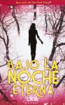 Bajo la noche eterna (Bajo el cielo eterno, #2) - Veronica Rossi