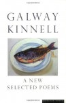 A New Selected Poems - Galway Kinnell