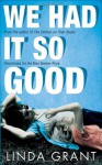 We Had It So Good - Linda Grant