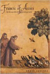 Francis of Assisi: The Life and Afterlife of a Medieval Saint - André Vauchez