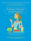 Kicking Cancer in the Kitchen: The Girlfriend's Cookbook and Guide to Using Real Food to Fight Cancer - Annette Ramke, Kendall Scott