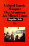 Das Abenteuer des Miguel Littin: Illegal in Chile (Broschiert) - Gabriel García Márquez