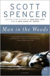 Man in the Woods - Scott Spencer