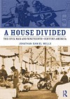 A House Divided: The Civil War and Nineteenth-Century America - Jonathan Daniel Wells