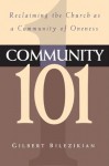 Community 101 - Gilbert Bilezikian, John Ortberg