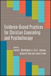 Evidence-Based Practices for Christian Counseling and Psychotherapy (Christian Association for Psychological Studies Books) - Everett L. Worthington Jr., Eric L. Johnson, Joshua N. Hook, Jamie D. Aten