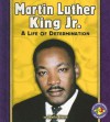 Martin Luther King Jr.: A Life of Determination - Sheila Rivera