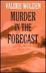 Murder in the Forecast (Josie Pigeon Mystery, Book 5) - Valerie Wolzien