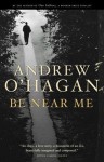 Be Near Me - Andrew O'Hagan