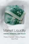 Market Liquidity: Theory, Evidence, and Policy - Thierry Foucault, Marco Pagano, Ailsa Roell