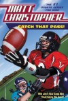 Catch That Pass! - Matt Christopher