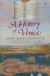 A History of Venice - John Julius Norwich