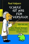 Schule ist was für Versager: Was wir von den Simpsons über Physik, Biologie, Roboter und das Leben lernen können - Paul Halpern, Falko Hennig