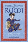 The Spiritual Practices of Rumi: Radical Techniques for Beholding the Divine - Will Johnson