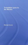 Translation Goes to the Movies - Michael Cronin