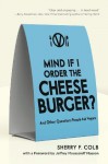 Mind If I Order the Cheeseburger?: And Other Questions People Ask Vegans - Sherry F. Colb