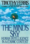 The Mind's Sky: Human Intelligence in a Cosmic Context - Timothy Ferris