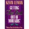 Getting The Best Out Of Your Kids: Before They Get The Best Of You - Kevin Leman