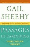 Passages in Caregiving: Turning Chaos into Confidence - Gail Sheehy