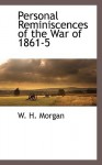 Personal Reminiscences of the War of 1861-5 - W. Morgan