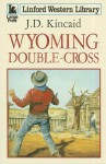 Wyoming Double-Cross - J.D. Kincaid