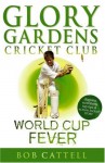 World Cup Fever: Glory Gardens, #4 - Bob Cattell