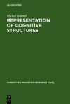 Representation of Cognitive Structures: Syntax and Semantics of French Sentential Complements - Michel Achard