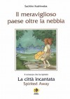 Il meraviglioso paese oltre la nebbia - Sachiko Kashiwaba, Marta Fogato