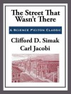 The Street That Wasn't There - Clifford D. Simak, Carl Jacobi