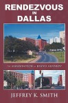 Rendezvous in Dallas: The Assassination of John F. Kennedy - Jeffrey K. Smith