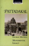 Pattadakal - George Michell, Jeffery Gorbeck