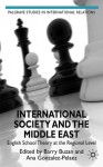 International Society and the Middle East: English School Theory at the Regional Level - Barry Buzan, Ana Gonzalez-Pelaez