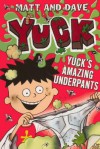 Yuck's Amazing Underpants - Matthew Morgan, David Sinden, Nigel Baines