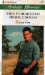 Her Forbidden Bridegroom - Susan Fox