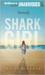 Formerly Shark Girl - Kelly Bingham