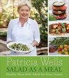 Salad as a Meal: Healthy Main-Dish Salads for Every Season - Patricia Wells