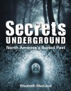 Secrets Underground: North America's Buried Past - Elizabeth MacLeod