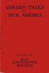 Golden Tales of Our America: Stories of our Background and Tradition - May Lamberton Becker