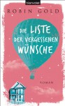 Die Liste der vergessenen Wünsche: Roman - Robin Gold, Carolin Müller