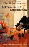 Katzenmusik und Katerstimmung - Elke Heidenreich