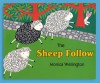 The Sheep Follow - Monica Wellington