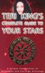 Teri King's Complete Guide to Your Stars: A Unique Combination of Ascendant and Sun-Sign Astrology - Teri King