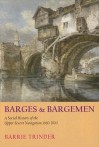 Barges & Bargemen: A Social History of the Upper Severn Navigation 1660-1900 - Barrie Trinder