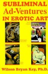 Subliminal Ad-Ventures in Erotic Art - Wilson Bryan Key