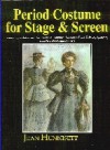 Period Costume for Stage and Screen: Dominos, Dolmans, Coats, Pelisses, Spencers, Calashes, Hoods & Bonnets - Jean Hunnisett