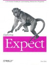 Exploring Expect: A Tcl-based Toolkit for Automating Interactive Programs - Don Libes, Tim O'Reilly