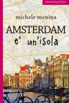 Amsterdam è un'isola - Michele Monina