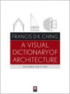 A Visual Dictionary of Architecture - Francis D.K. Ching