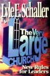 The Very Large Church: New Rules for Leaders - Lyle E. Schaller